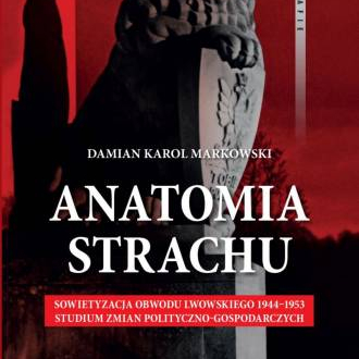 Anatomia strachu. Sowietyzacja obwodu lwowskiego 1944–1953